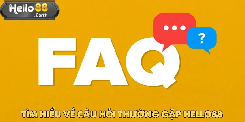 Câu hỏi thường gặp Hello88 là chuyên mục được nhiều người chơi quan tâm
