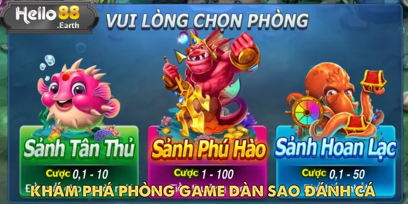 Dàn Sao Đánh Cá Hello88 – Thế Giới Bắn Cá Đỉnh Cao 2 Sảnh game Dàn Sao Đánh Cá đa dạng phù hợp với mọi trình độ và phong cách