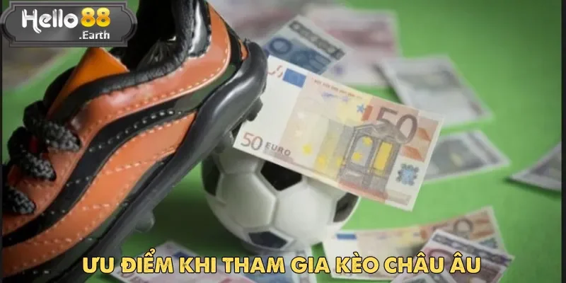 Kèo châu Âu được yêu thích nhờ lối chơi dễ tham gia và trúng thưởng