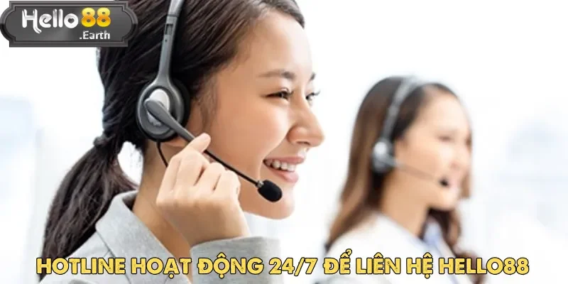 Liên Hệ Hello88 - Hướng Dẫn Phương Thức Hot Nhất 2025 4 Kết nối qua hotline hoạt động 24/7 để liên hệ Hello88 bất kể ngày đêm
