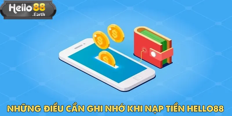 Nạp Tiền Hello88 - Hướng Dẫn Chi Tiết Và Nhanh Chóng 5 Nạp tiền Hello88 và lưu ý dành cho người mới tham gia trên nền tảng