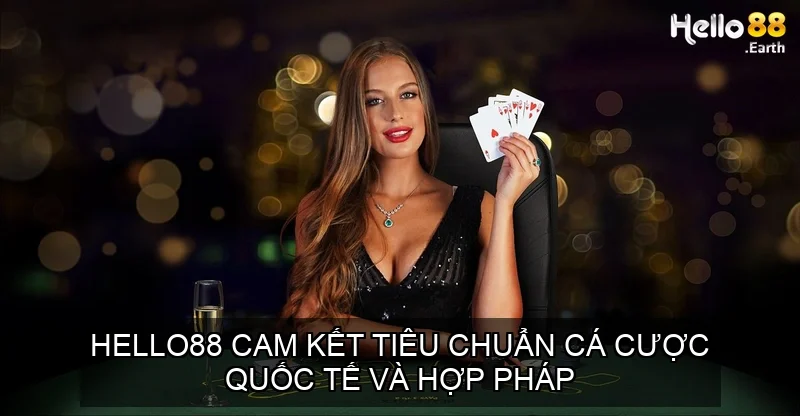 Hello88 Cam Kết Tiêu Chuẩn Cá Cược Quốc Tế và Hợp Pháp